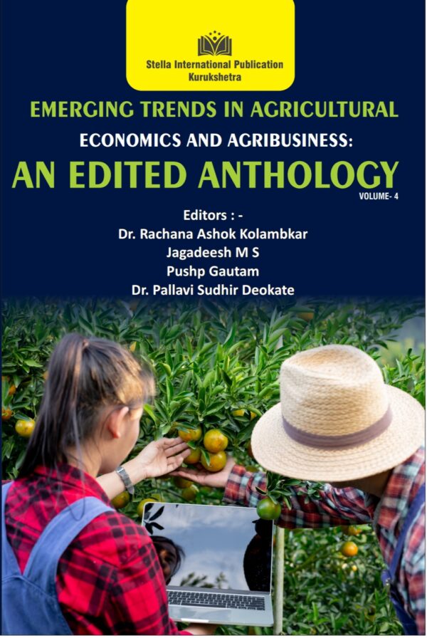 Emerging Trends in Agricultural Economics and Agribusiness: An Edited Anthology Volume 4